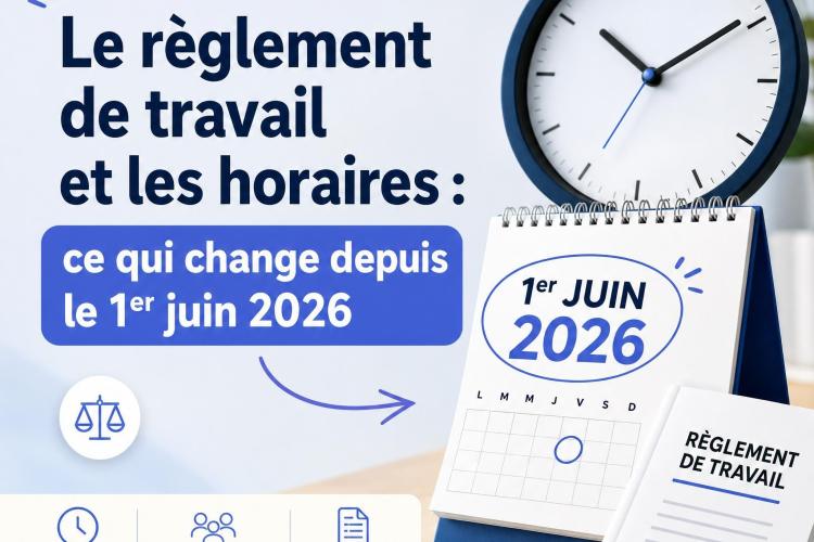 Le r&egrave;glement de travail et les horaires : ce qui change depuis le 1er juin 2026